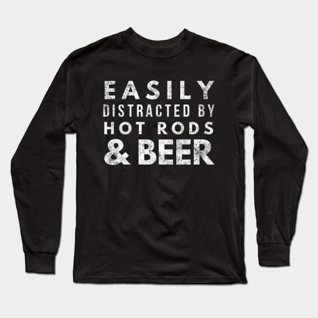 Hot Rod Car Lover Gear Head Mechanic Easily Distracted Long Sleeve T-Shirt by twizzler3b